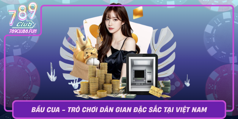 Bau Cua Tro Choi Dan Gian Dac Sac Tai Viet Nam