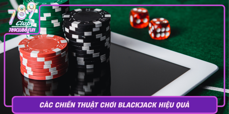 Cac Chien Thuat Choi Blackjack Hieu Qua