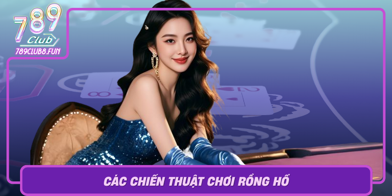 Cac Chien Thuat Choi Rong Ho Giup Nang Cao Kha Nang Chien Thang