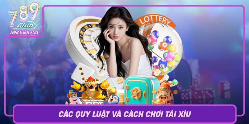 Cac Quy Luat Va Cach Choi Tai Xiu Danh Cho Nguoi Moi Bat Dau