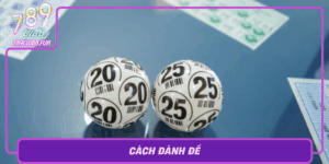 Cach Danh De An Toan Va Gia Tang Thu Nhap Tu 789Club