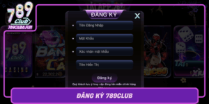Dang Ky 789Club Ngay Trai Nghiem He Thong Ca Cuoc Dinh Cao0