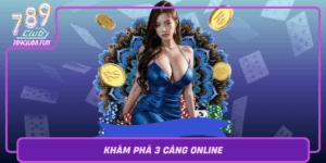 Kham Pha 3 Cang Online Kinh Nghiem Chien Thang Tai 789Club