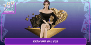 Kham Pha Bau Cua Tro Choi Dan Gian Hap Dan Tai 789Club