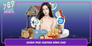 Kham Pha Fantan Dinh Cao Trai Nghiem Thu Vi Cung 789Club
