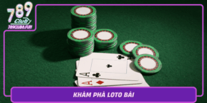 Kham Pha Loto Bai Tro Choi May Man Online Hot Tai 789Club