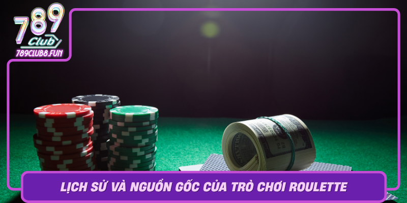 Lich Su Va Nguon Goc Cua Tro Choi Roulette