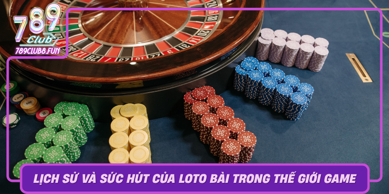 Lich Su Va Suc Hut Cua Loto Bai Trong The Gioi Game