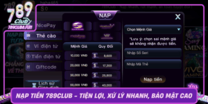 Nap Tien 789Club Tien Loi Xu Ly Nhanh Bao Mat Cao0
