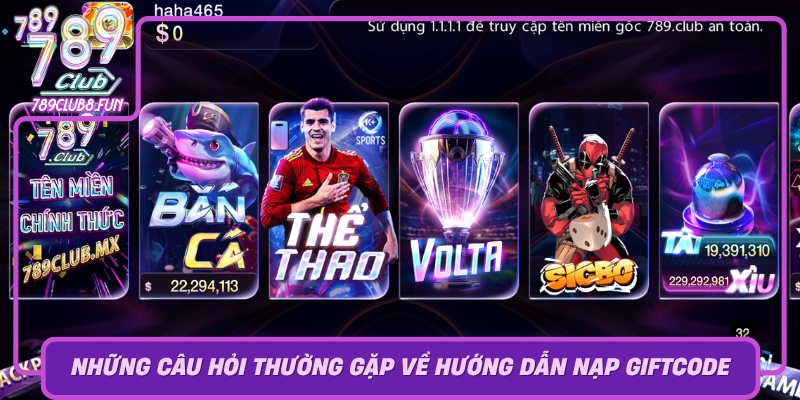 Nhung Cau Hoi Thuong Gap Ve Huong Dan Nap Giftcode Qua 789Club0