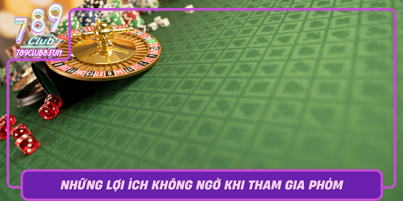 Nhung Loi Ich Khong Ngo Khi Tham Gia Phom Tren 789Club