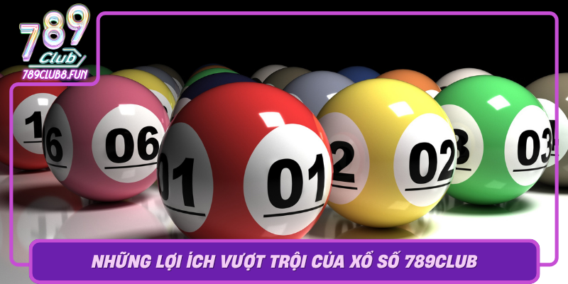 Nhung Loi Ich Vuot Troi Cua Xo So 789Club