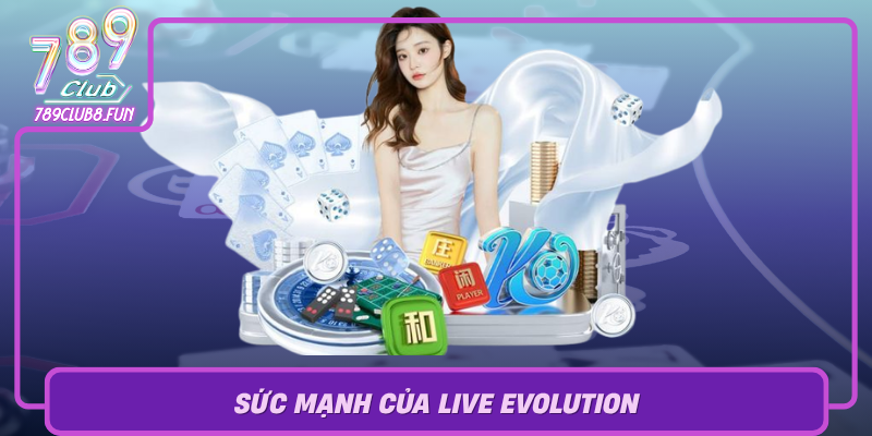 Suc Manh Cua Live Evolution Xu Huong Soi Dong Trong The Gioi Giai Tri Hien Dai