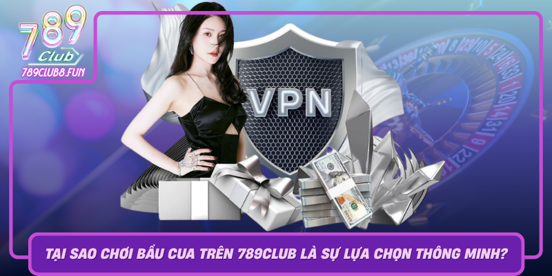 Tai Sao Choi Bau Cua Tren 789Club La Su Lua Chon Thong Minh