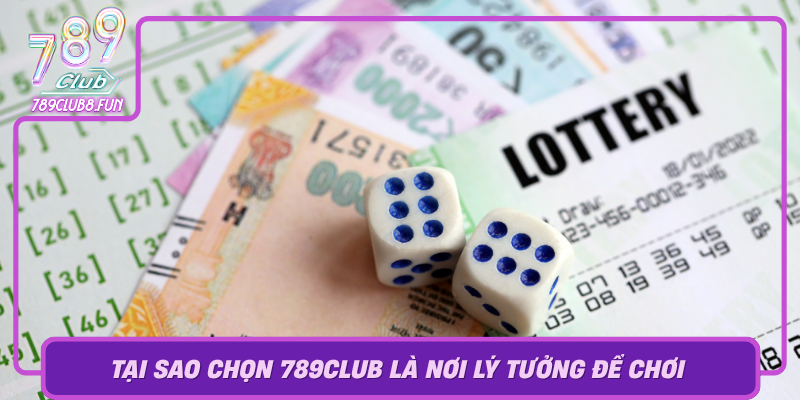 Tai Sao Chon 789Club La Noi Ly Tuong De Choi Game Xo So Va Lo 3 So 1 An 900