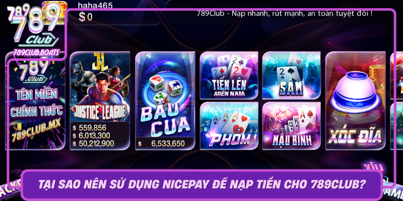 Tai Sao Nen Su Dung Nicepay De Nap Tien Cho 789Club0