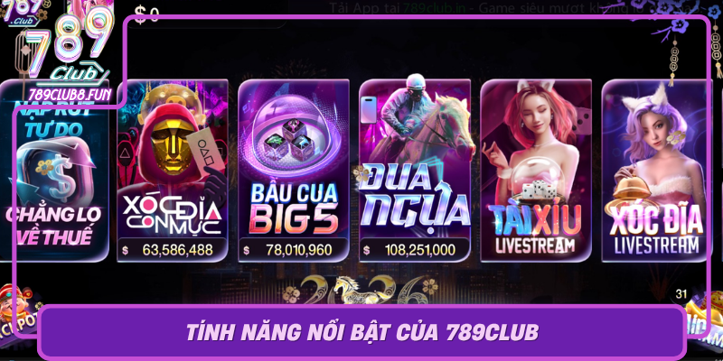 Tinh Nang Noi Bat Cua 789Club