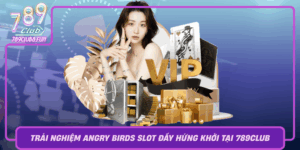 Trai Nghiem Angry Birds Slot Day Hung Khoi Tai 789Club